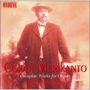 Oskar Merikanto - Complete Works For Organ (Jan Lehtola) album cover