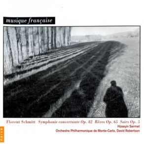 Florent Schmitt - Symphonie Concertante Op 82, Reves, Op 65, Soirs Op 5 album cover