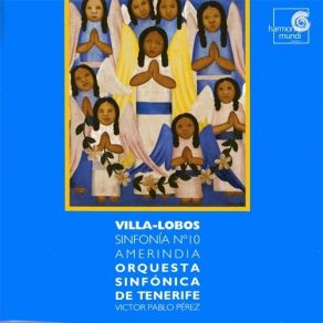 Villa-Lobos - Symphony No. 10 'Amerindia' - Oratorio In 5 Parts (Victor Pablo Perez) album cover