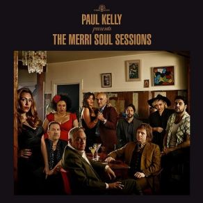 Paul Kelly Presents: The Merri Soul Sessions album cover
