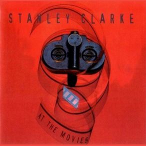Stanley Clarke: At The Movies (Original Soundtrack) album cover