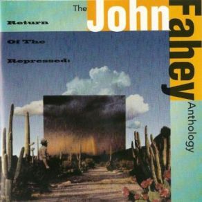 The John Fahey Anthology: Return Of The Repressed (Disc 2)  album cover