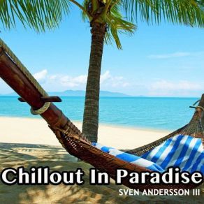 Sven Andersson III - Chillout In Paradise album cover