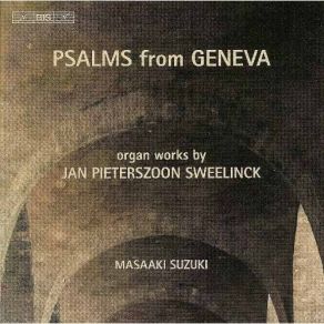 Sweelinck - Psalms From Geneva: Organ Works - Masaaki Suzuki album cover