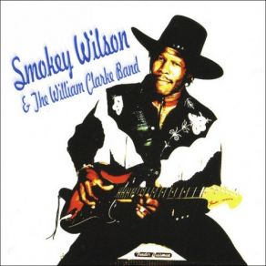 Smokey Wilson & The William Clarke Band album cover