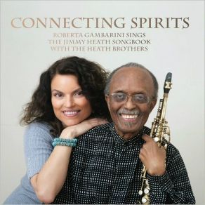 Connecting Spirits: Roberta Gambarini Sings The Jimmy Heath Songbook album cover