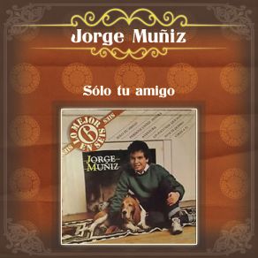 Jorge Muñíz (Sólo Tu Amigo) album cover