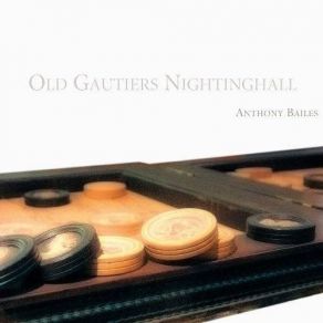 Old Gautiers Nightinghall - French And English Lute Music In Accords Nouveaux - Anthony Bailes album cover