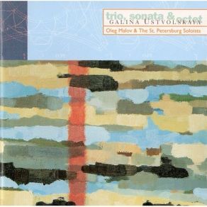 Ustvolskaya - Trio, Sonata & Octet (Oleg Malov) album cover