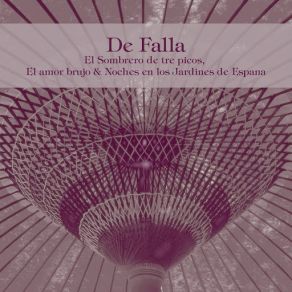 De Falla: El Sombrero De Tre Picos, El Amor Brujo & Noches En Los Jardines De Espana album cover