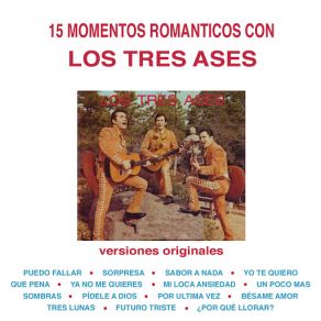 15 Momentos Románticos Con Los Tres Ases (Versiones Originales) album cover