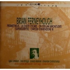 Brian Ferneyhough - Promotheus, La Chute D'Icare, On Stellar Magnitudes, Superscriptio, Carceri D'Invenzione III album cover