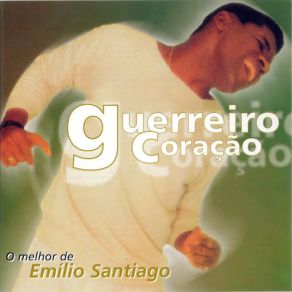 Guerreiro Coração - O Melhor De Emílio Santiago album cover