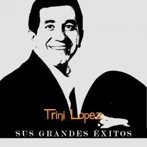 Trini López - Sus Grandes Éxitos album cover