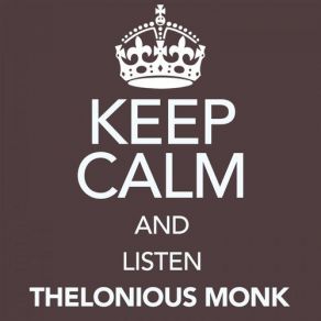 Keep Calm And Listen Thelonious Monk album cover