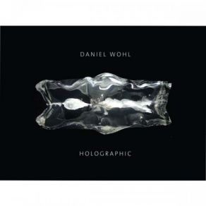 Daniel Wohl: Holographic album cover
