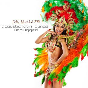 Acoustic Latin Lounge Unplugged: Feliz Navidad 2016 album cover