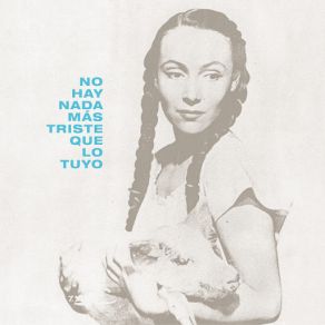 No Hay Nada Más Triste Que Lo Tuyo album cover