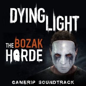 Dying Light: The Bozak Horde (Original Soundtrack) album cover