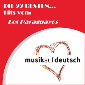 Die 22 Besten... Hits Von: Los Paraguayos (Musik Auf Deutsch) album cover