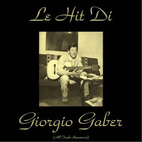 Le Hit Di Giorgio Gaber (All Tracks Remastered) album cover