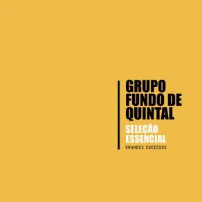 Seleção Essencial - Grandes Sucessos - Grupo Fundo De Quintal album cover