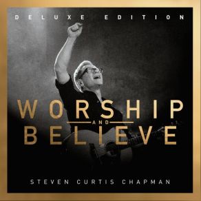 Worship And Believe (Deluxe Edition) album cover