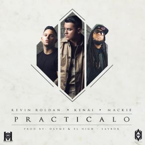 Practicalo (Kenai, Kevin Roldan & Mackie) (Single) album cover
