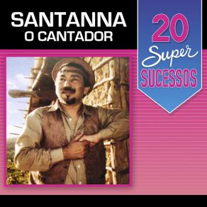20 Super Sucessos Santanna O Cantador album cover