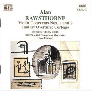 Alan Rawsthorne: Violin Concertos Nos. 1 & 2, Fantasy Overture ''Corteges'' album cover
