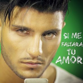 Si Me Faltara Tu Amor (Single) album cover