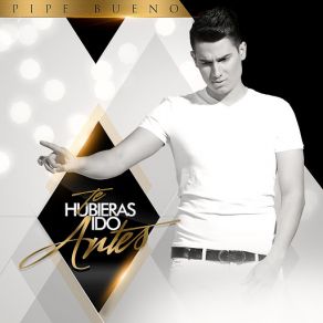 Te Hubieras Ido Antes (Single) album cover