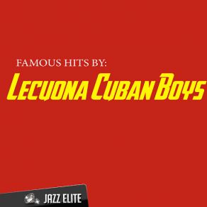 Famous Hits By Lecuona Cuban Boys album cover