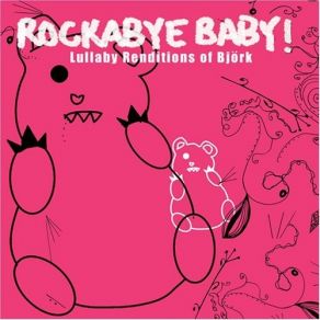 Rockabye Baby! Lullaby Renditions Of Björk album cover