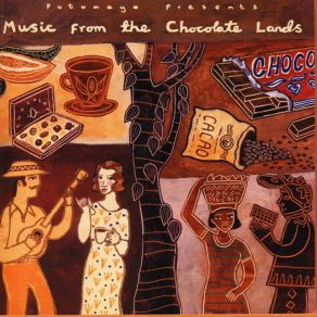 Putumayo Presents: Music From The Chocolate Lands album cover