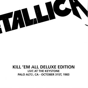 Kill 'Em All (Deluxe Remastered) (CD6 - Live At The Keystone Palo Alto CA October 31st 1983) album cover