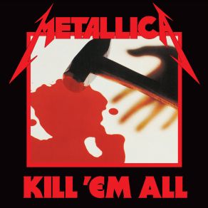 Kill 'Em All (Deluxe Remastered) (CD1) album cover