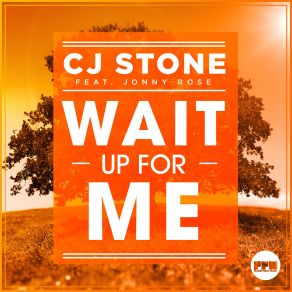 CJ Stone Feat. Jonny Rose-Wait Up For Me album cover