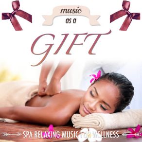 Music As A Gift: Sound Therapy Spa Relaxing Music To Help You Soothe Your Mind At Wellness Centers, With Natural White Noise Sounds For Body Harmony album cover