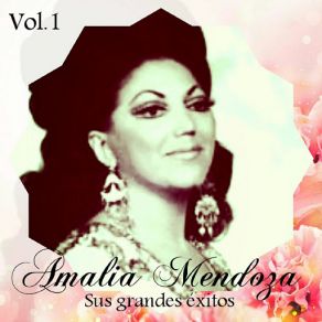 Amalia Mendoza - Sus Grandes Éxitos, Vol. 1 album cover