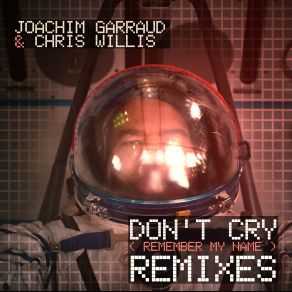 Dont Cry (Remember My Name) (Remixes) album cover