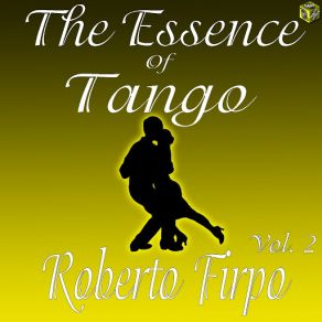 The Essence Of Tango: Roberto Firpo, Vol. 2 album cover