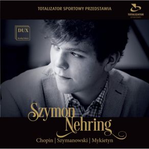 Chopin, Szymanowski & Mykietyn: Works For Piano album cover