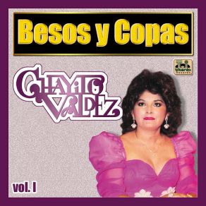 Chayito Valdez Vol.. I - Besos Y Copas album cover