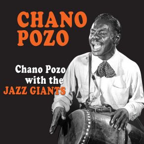 Chano Pozo With The Jazz Giants album cover