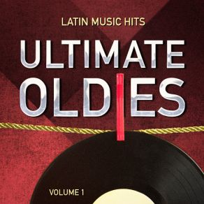 Ultimate Oldies: Latin Music Hits, Vol. 1 album cover
