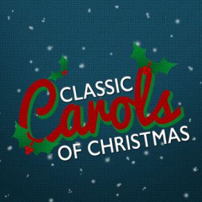 Classic Carols Of Christmas (CD1) album cover