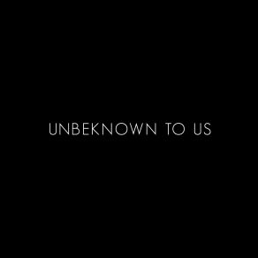 Unbeknown01 album cover