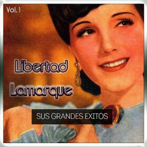 Libertad Lamarque - Sus Grandes Éxitos, Vol. 1 album cover