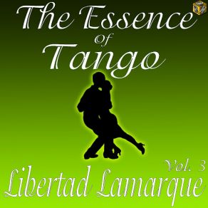 The Essence Of Tango: Libertad Lamarque, Vol. 3 album cover